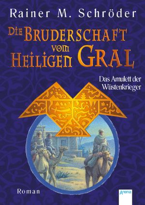 [Die Bruderschaft vom Heiligen Gral 02] • Das Amulett der Wüstenkrieger